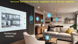 Various devices working together with motion sensors