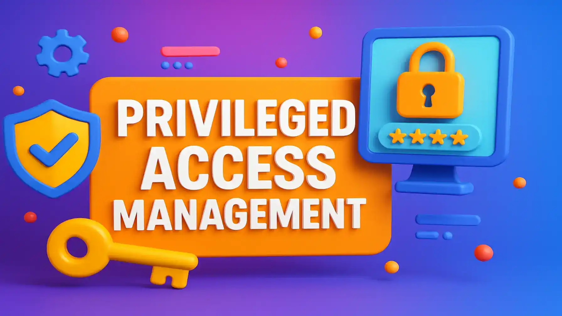 Privileged Access Management Overview